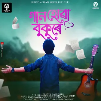 GAAN HOWA BUKURE by Rustom Raag Saikia