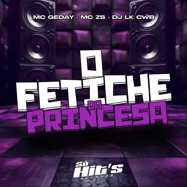 O Fetiche da Princesa (feat. MC Geday)