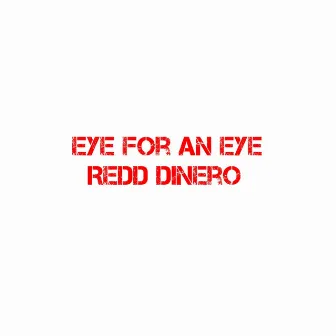 Eye for an Eye by Redd Dinero