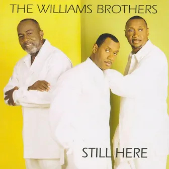 Still Here by The Williams Brothers