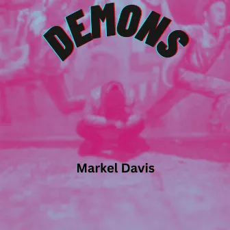 Demons by Markel Davis