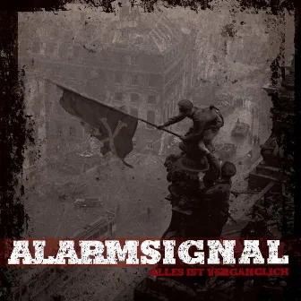 Alles ist vergänglich by Alarmsignal