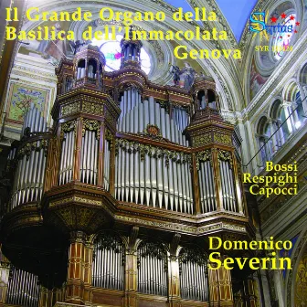 Bossi & Respighi: Il grande organo della basilica dell’immacolata Genova by Domenico Severin