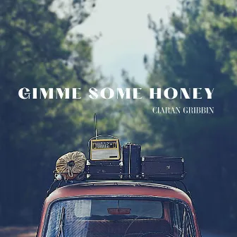 Gimme Some Honey by Ciaran Gribbin