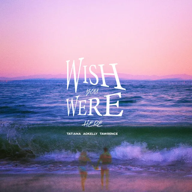 Wish You Were Here