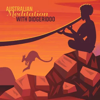 Australian Meditation with Didgeridoo (Healing Aboriginal Vibrational Sounds, Shamanic Meditation Journey, Sacred Tribal Dance) by Shamanic Drumming World