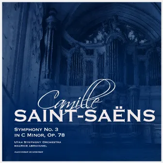 Camille Saint-Saëns: Symphony No. 3 in C Minor, Op. 78 by Alexander Schreiner