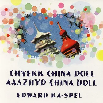 Chyekk China Doll/Aa‚Àüzhyd China Doll by Edward Ka-Spel