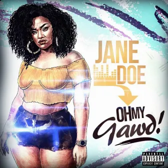 Oh My Gawd by Janedoe