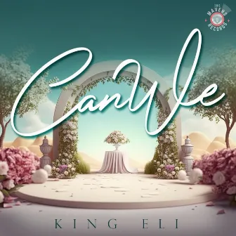 Can We by Yo King Eli