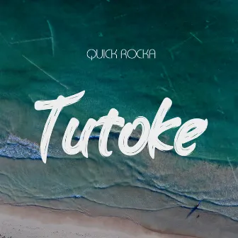 Tutoke by Quick Rocka