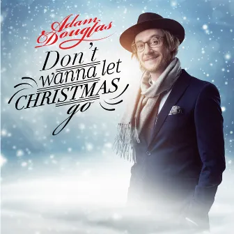 Don't Wanna Let Christmas Go by Adam Douglas