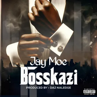 Bosskazi by Jay Moe