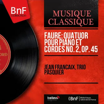 Fauré: Quatuor pour piano et cordes No. 2, Op. 45 (Mono Version) by Etienne Pasquier