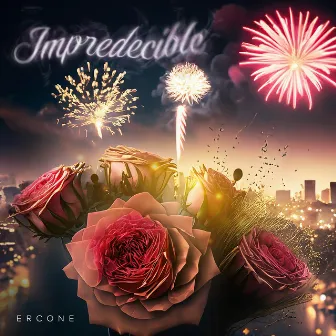 IMPREDECIBLE by Ercone