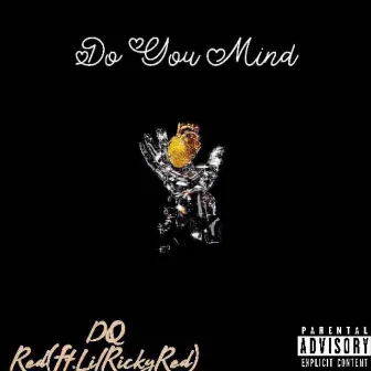 Do You Mind by DQ Red