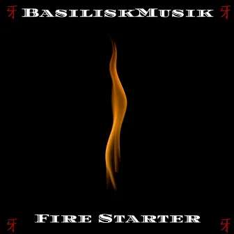 Fire Starter by BasiliskMusik