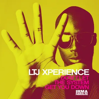 Don't Let the System Get You Down by LTJ Xperience