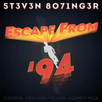 Escape From '94 (Original Emotion Picture Soundtrack) by Steven Bolinger