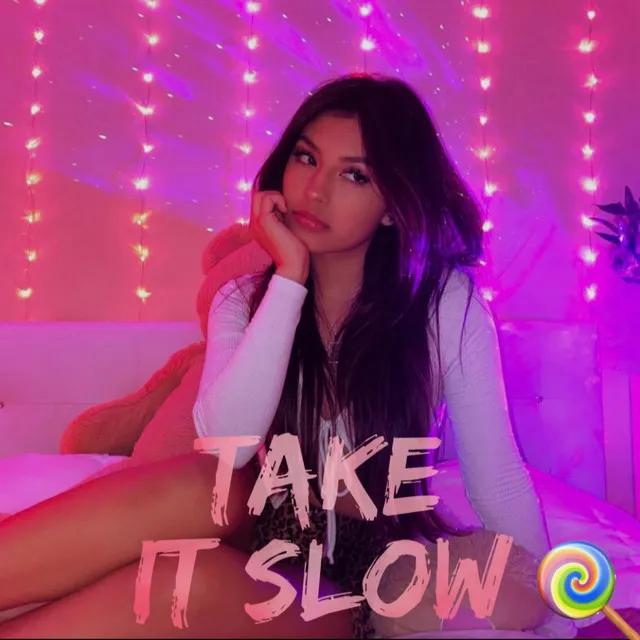 TAKE IT SLOW