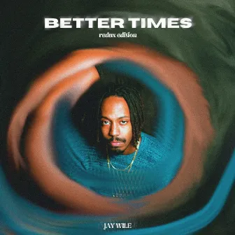 BETTER TIMES (REDUX VERSION) by Jay Wile