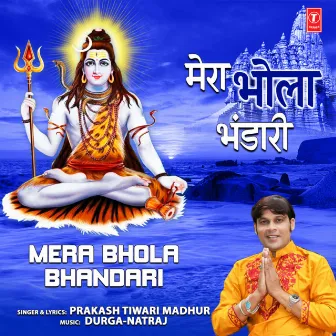 Mera Bhola Bhandari by Prakash Tiwari Madhur