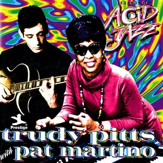 Legends Of Acid Jazz: Trudy Pitts With Pat Martino by Trudy Pitts