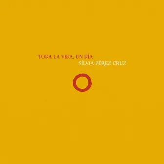 Toda la vida, un día by Sílvia Pérez Cruz