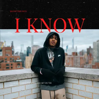 I KNOW by Showtime Wes