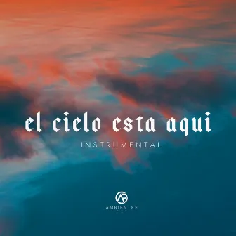 El Cielo Esta Aqui by Art Aguilera