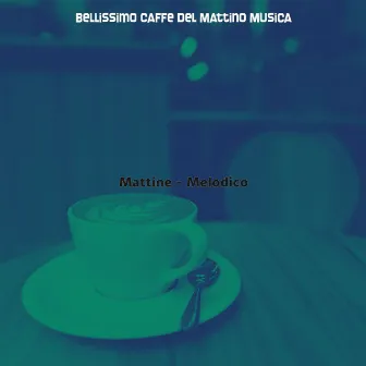 Mattine - Melodico by 