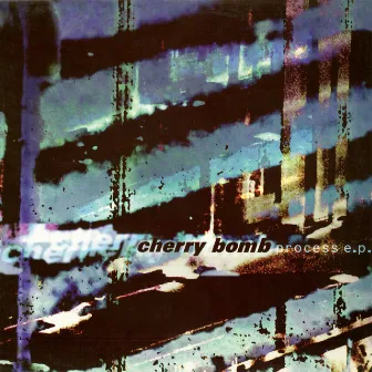 Process E.P. by Cherry Bomb