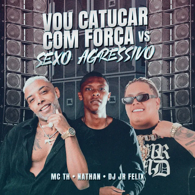 Vou Catucar Com Força Vs Sexo Agressivo