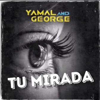 Tu Mirada by Yamal and George