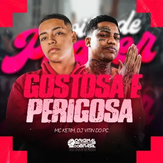 Gostosa e Perigosa by MC KETIM