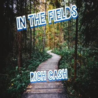 In the Fields by Rich Cash