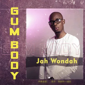 Gumbody by Jah Wondah