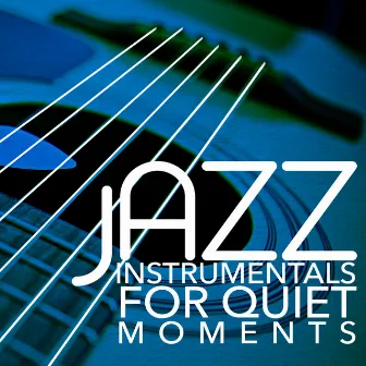 Jazz Instrumentals for Quiet Moments by Unknown Artist