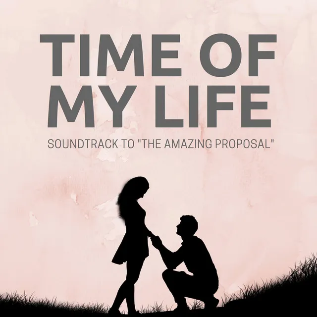 The Time of My Life - Soundtrack to "The Amazing Proposal"