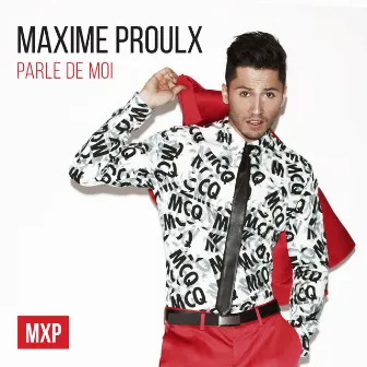 Parle de moi by Maxime Proulx