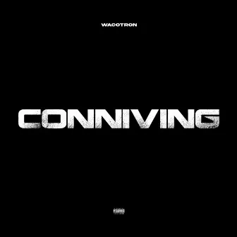 Conniving by Wacotron