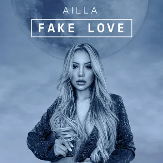 Fake Love by Ailla