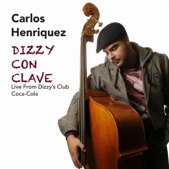 Dizzy Con Clave: Live from Dizzy's Club Coca Cola by Carlos Henriquez