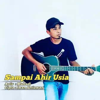 Sampai Ahir Usia by Mahadi