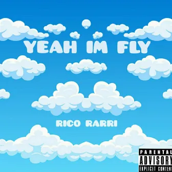 Yeah I'm Fly by Rico Rarri