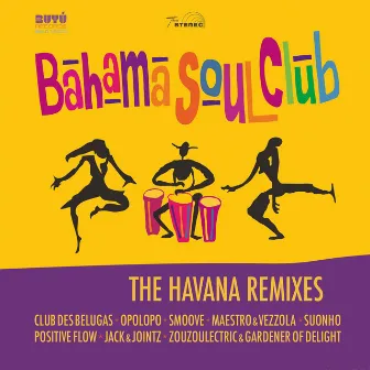 The Havana Remixes by The Bahama Soul Club