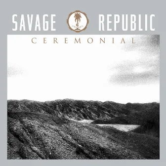 Ceremonial by Savage Republic