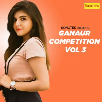 Ganaur Competition Vol 3 by Rajender