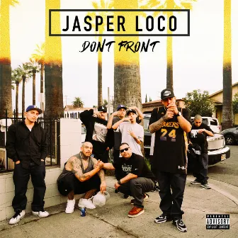 Don't Front by Jasper Loco