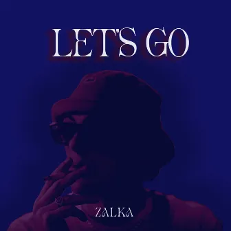 Let's Go by Zalka